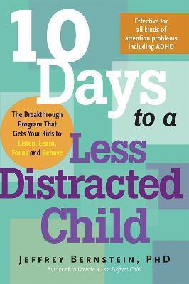 10 Days to a Less Distracted Child(English, Paperback, Bernstein Jeffrey Ph.D.)