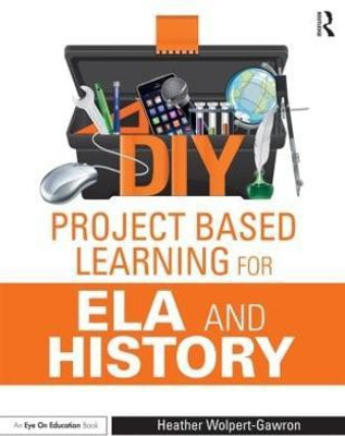 DIY Project Based Learning for ELA and History(English, Paperback, Wolpert-Gawron Heather)
