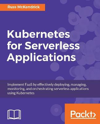 Kubernetes for Serverless Applications(English, Paperback, McKendrick Russ)