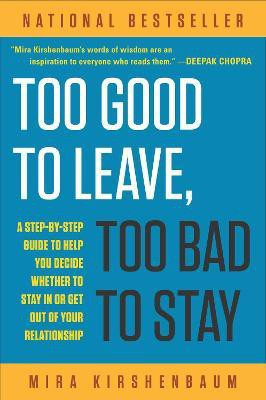 Too Good to Leave, Too Bad to Stay(English, Paperback, Kirshenbaum Mira)