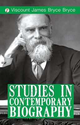 Studies in Contemporary Biography (Edition1st)(English, Paperback, Bryce Viscount James Bryce)