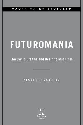Futuromania(English, Paperback, Reynolds Simon)