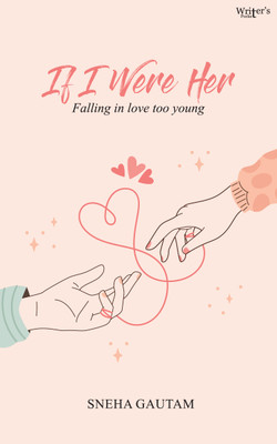 IF I WERE HER ~ falling in love too young(Paperback, Sneha Gautam)