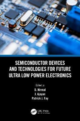 Semiconductor Devices and Technologies for Future Ultra Low Power Electronics(English, Hardcover, unknown)