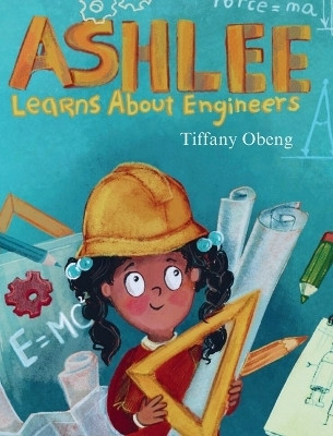 Ashlee Learns about Engineers(English, Hardcover, Obeng Tiffany)