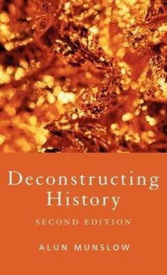 Deconstructing History(English, Hardcover, Munslow Alun)