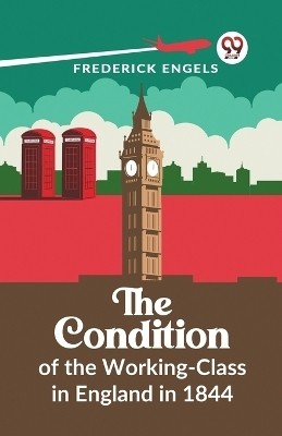 The Condition Of The Working-Class In England In 1844(English, Paperback, Engels Frederick)