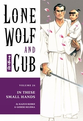 Lone Wolf And Cub Volume 24: In These Small Hands(English, Paperback, Koike Kazuo)