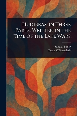 Hudibras, in Three Parts, Written in the Time of the Late Wars(English, Paperback, Butler Samuel)