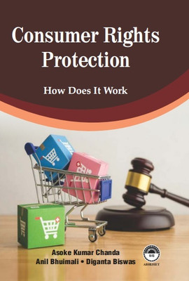 Consumer Rights Protection: How Does It Work(Hardcover, Asoke Kumar Chanda, Anil Bhuimali, Diganta Biswas)