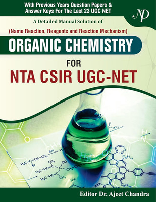 A Detailed Manual Solution of Organic Chemistry (Name Reaction, Reagents and Reaction Mechanism) for CSIR-UGC-NET(Book, Ajeet Chandra)