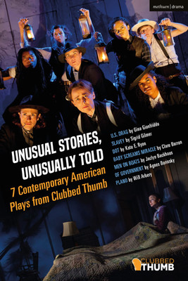 Unusual Stories, Unusually Told: 7 Contemporary American Plays from Clubbed Thumb(English, Hardcover, Gilmer Sigrid)