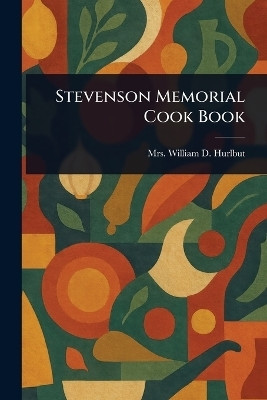 Stevenson Memorial Cook Book(English, Paperback, Hurlbut William D Mrs)