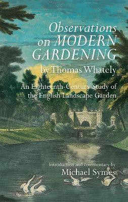 Observations on Modern Gardening, by Thomas Whately(English, Hardcover, Symes Michael)