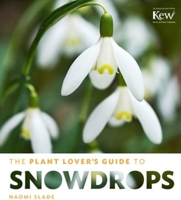 The Plant Lover's Guide to Snowdrops(English, Hardcover, Slade Naomi)