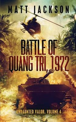 Battle of Quang Tri 1972(English, Paperback, Jackson Matt)