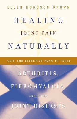 Healing Joint Pain Naturally  - An Introduction(English, Paperback, Brown Ellen Hodgson)