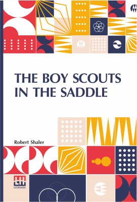 The Boy Scouts In The Saddle(English, Paperback, Shaler Robert)