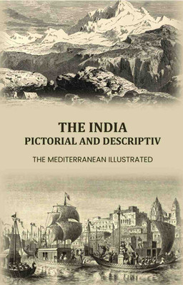 The India Pictorial and Descriptive: The Mediterranean illustrated(Paperback, Anonymous)