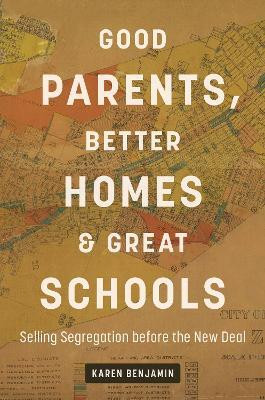 Good Parents, Better Homes, and Great Schools(English, Hardcover, Benjamin Karen)