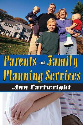 Parents and Family Planning Services(English, Paperback, Cartwright Ann)