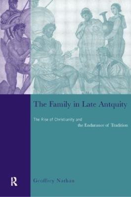 The Family in Late Antiquity(English, Hardcover, Nathan Geoffrey)