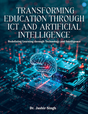 Transforming Education Through ICT And Artificial Intelligence(Paperback, Dr. Jasbir Singh)