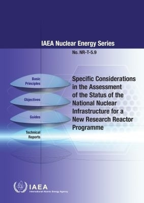 Specific Considerations in the Assessment of the Status of the National Nuclear Infrastructure for a New Research Reactor Programme(English, Paperback, IAEA)