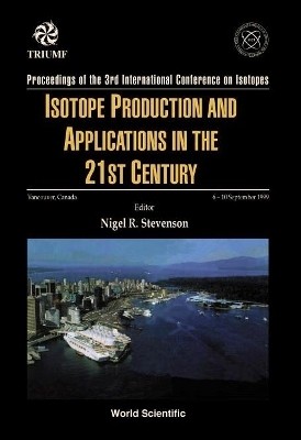 Isotope Production And Applications In The 21st Century, Proceedings Of The 3rd International Conference On Isotopes(English, Hardcover, unknown)
