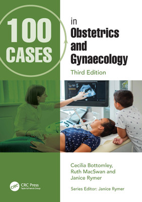 100 Cases in Obstetrics and Gynaecology(Paperback, Cecilia Bottomley, Ruth MacSwan, Janice Rymer)