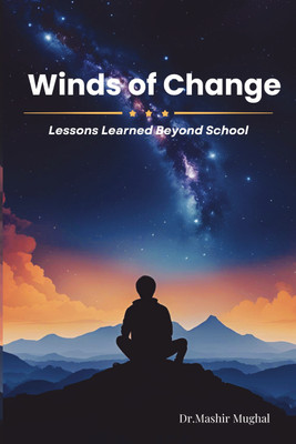 Winds of Change  - Lessons Learned Beyond School(Paperback, Dr.Mashir Mughal)