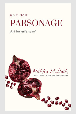 Parsonage  - a couple hundred paragraphs of made-up conversations(English, Paperback, Nishka M Dash)