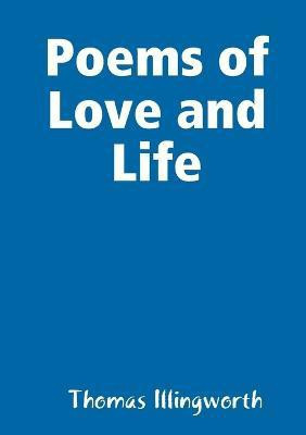 Poems of Love and Life(English, Paperback, Illingworth Thomas)