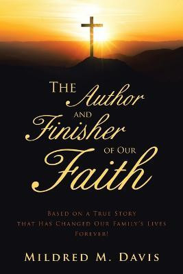 The Author and Finisher of Our Faith(English, Paperback, Davis Mildred M)