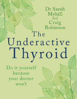 The Underactive Thyroid(English, Paperback, Myhill Sarah)