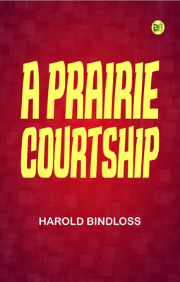 A Prairie Courtship(Paperback, Harold Bindloss)