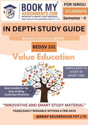 IGNOU BEDSV 101 Value Education In-Depth Study Guide [IDG] for BSCM – 300–350 Pages with Comprehensive Syllabus, Key Concepts, and Solved Questions on 80 GSM White Paper(Paperback, BMA Publication)