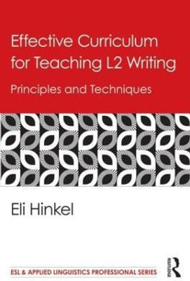 Effective Curriculum for Teaching L2 Writing(English, Paperback, Hinkel Eli)