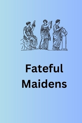 Fateful Maidens(English, Paperback, Mia Charlotte)