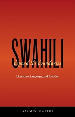 Swahili Beyond the Boundaries(English, Paperback, Mazrui Alamin)
