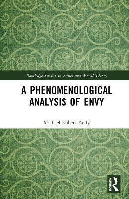 A Phenomenological Analysis of Envy(English, Hardcover, Kelly Michael Robert)