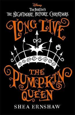 Disney Tim Burton's The Nightmare Before Christmas: Long Live the Pumpkin Queen(English, Paperback, Ernshaw Shea)