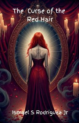 The Curse of the Red Hair(English, Paperback, Rodriguez Ismael S Jr)