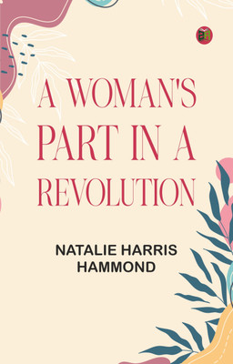 A Woman's Part in a Revolution(Paperback, Natalie Harris Hammond)