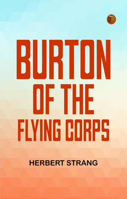 Burton of the Flying Corps(Paperback, HERBERT STRANG)