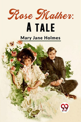 Rose Mather: A Tale(Paperback, Mary Jane Holmes)