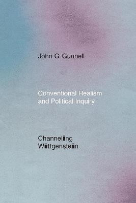 Conventional Realism and Political Inquiry(English, Hardcover, Gunnell John G)