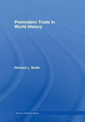 Premodern Trade in World History(English, Hardcover, Smith Richard L.)