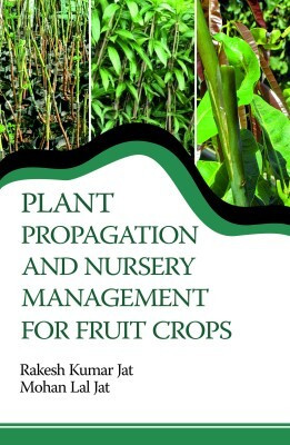 Plant Propagation and Nursery Management For Fruit Crops(English, Hardcover, Jat Rakesh Kumar Jat, Mohan Lal)