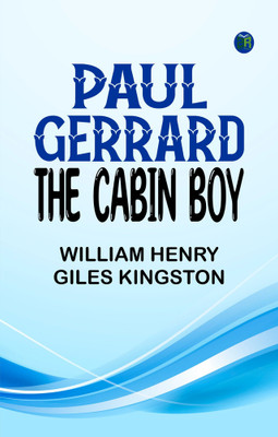 Paul Gerrard, the Cabin Boy(Paperback, William Henry Giles Kingston)